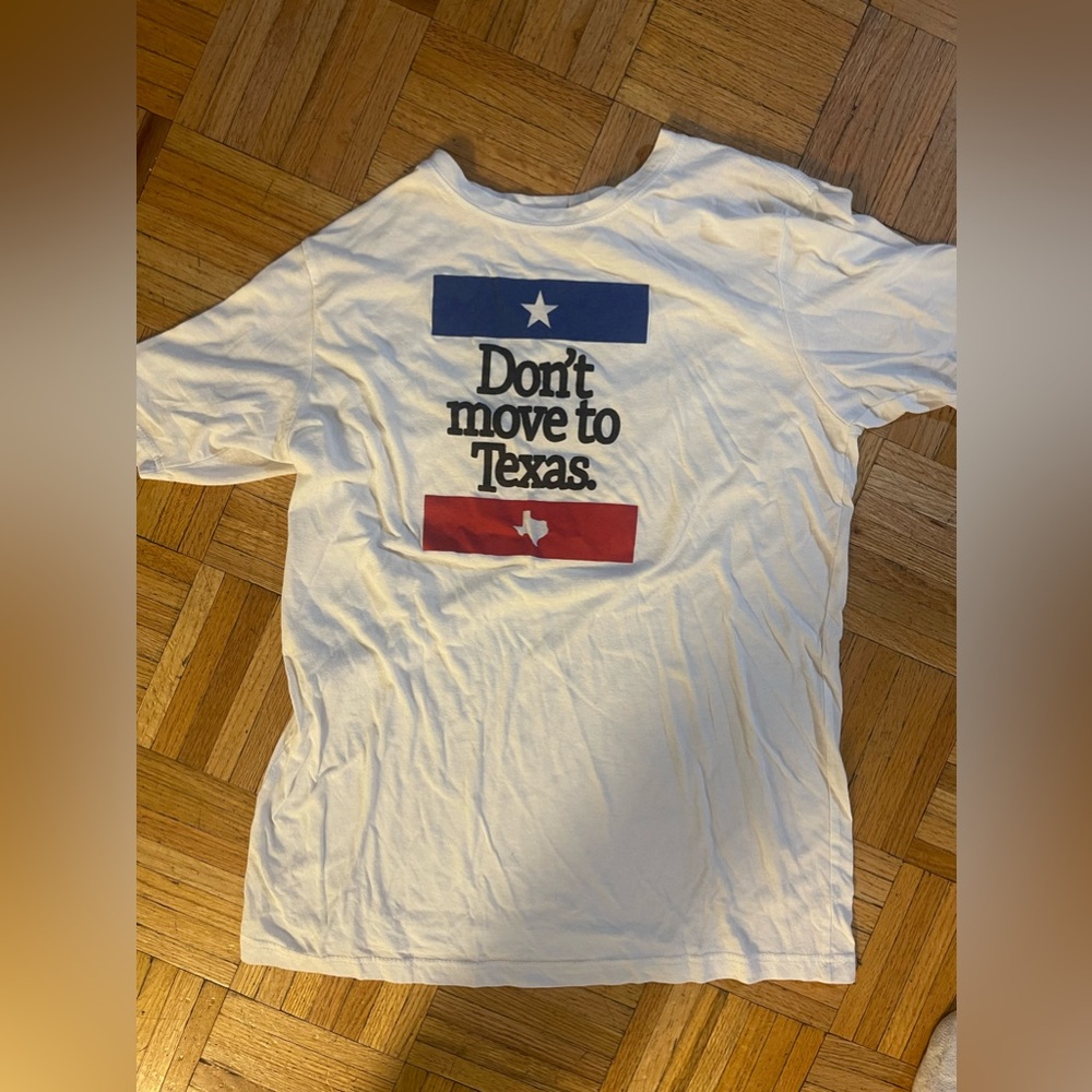 Don’t Move to Texas T-Shirt